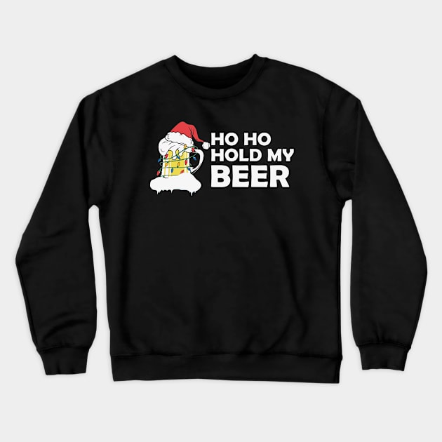 Ho Ho Hold My Beer Christmas Santa Crewneck Sweatshirt by MZeeDesigns